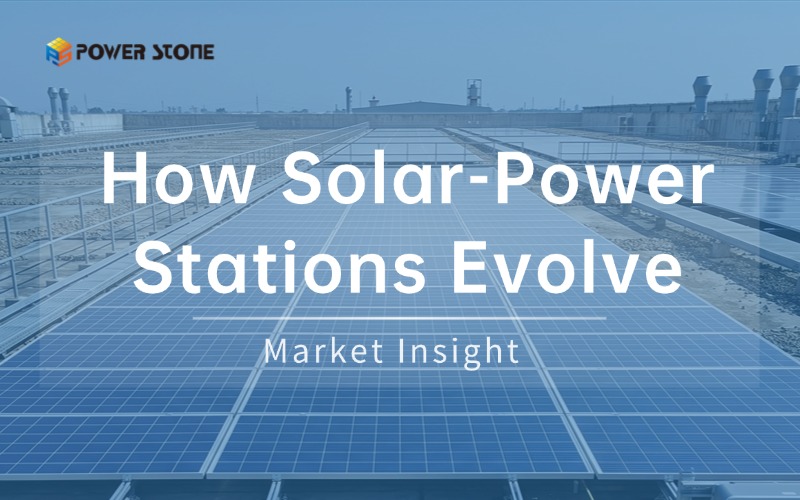 Market Insight | How Solar-Power Stations Evolve